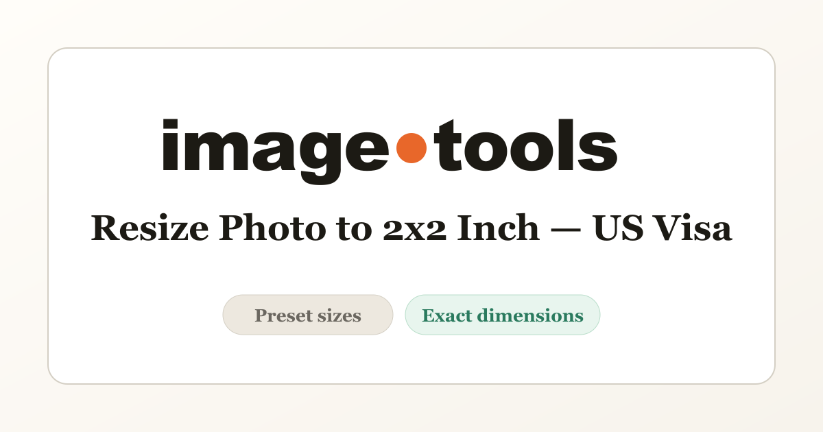 Resize Photo to 2x2 Inch — US Visa & Passport